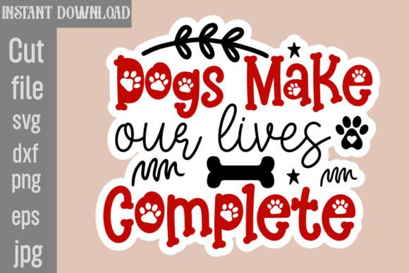 Dogs Make Our Lives Complete: Graphics for Crafts