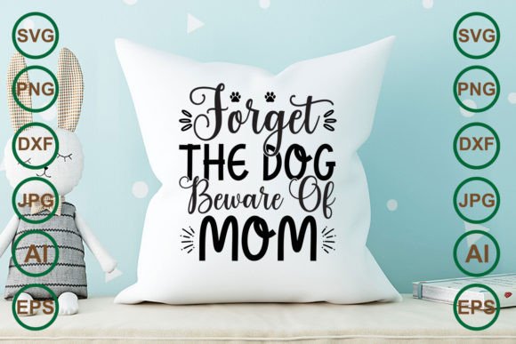 Forget the Dog Beware of Mom: Graphics for Crafts
