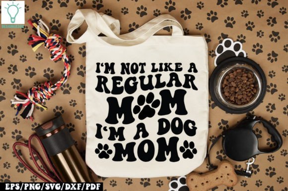 I'm Not Like Regular Mom I'm a Dog Mom Graphics and Crafts