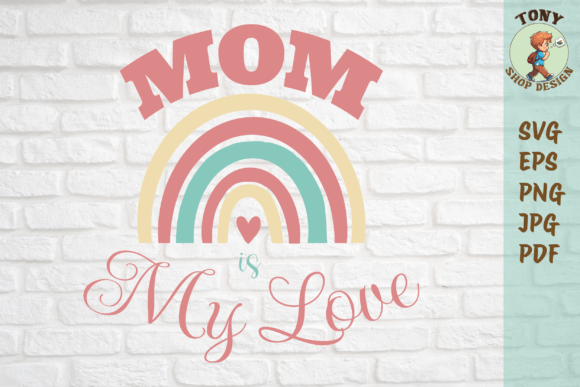 Mom is My Love: Fresh Graphics for Crafts & Blogs