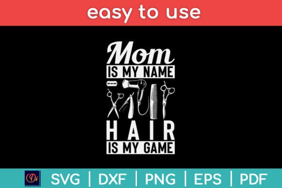 Mom is My Name Hair is My Game Barber Graphics for Crafts