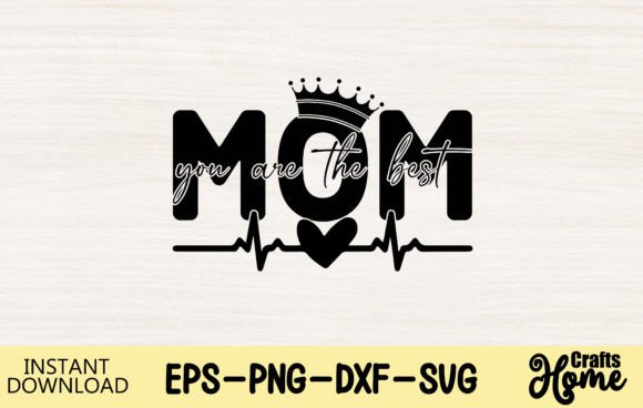 Mom You Are the Best: Graphics for Crafts