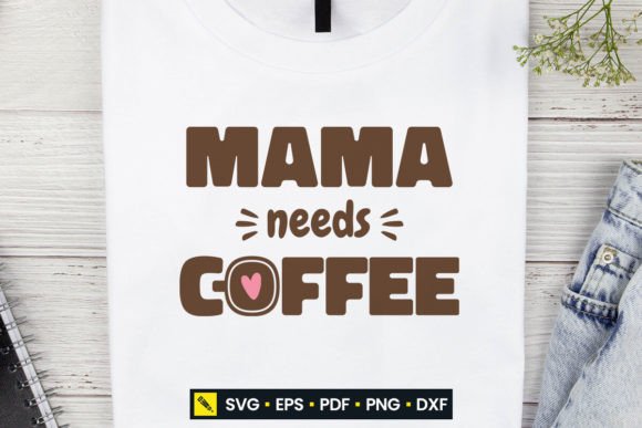 Mother SVG Mama Needs Coffee
