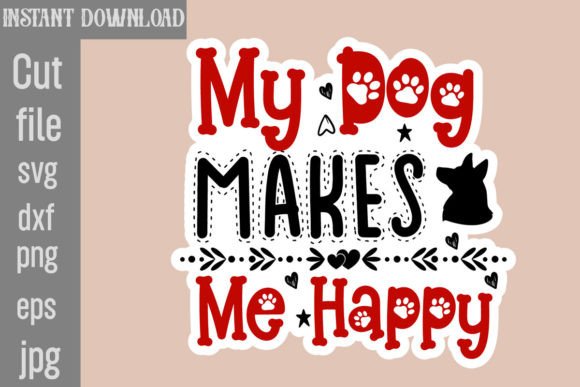 My Dog Makes Me Happy: SVG Graphics for Crafts