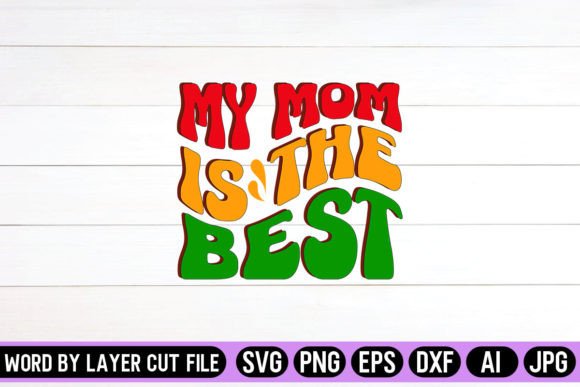 My Mom is the Best Retro Design Graphics & Crafts