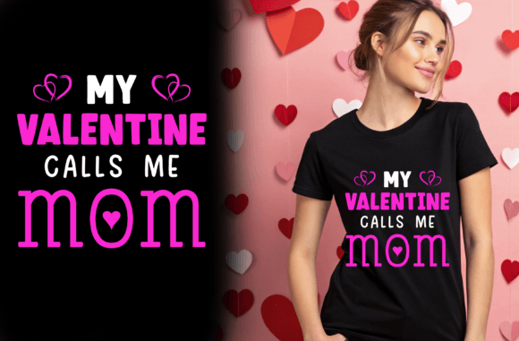 My Valentine Calls Me Mom: Graphics for Crafts