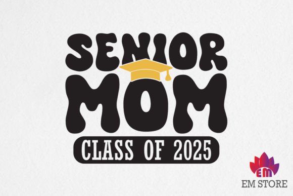 Senior Mom 2025 Graphics for Crafts